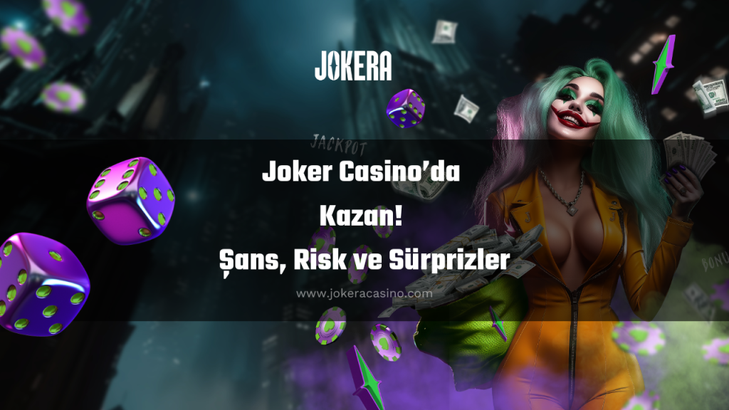 Joker Casino’da Kazan! Şans, Risk ve Sürprizler